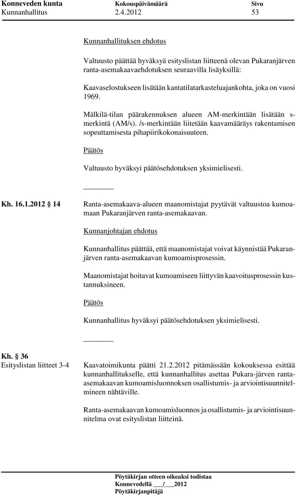 kantatilatarkasteluajankohta, joka on vuosi 1969. Mälkilä-tilan päärakennuksen alueen AM-merkintään lisätään s- merkintä (AM/s).