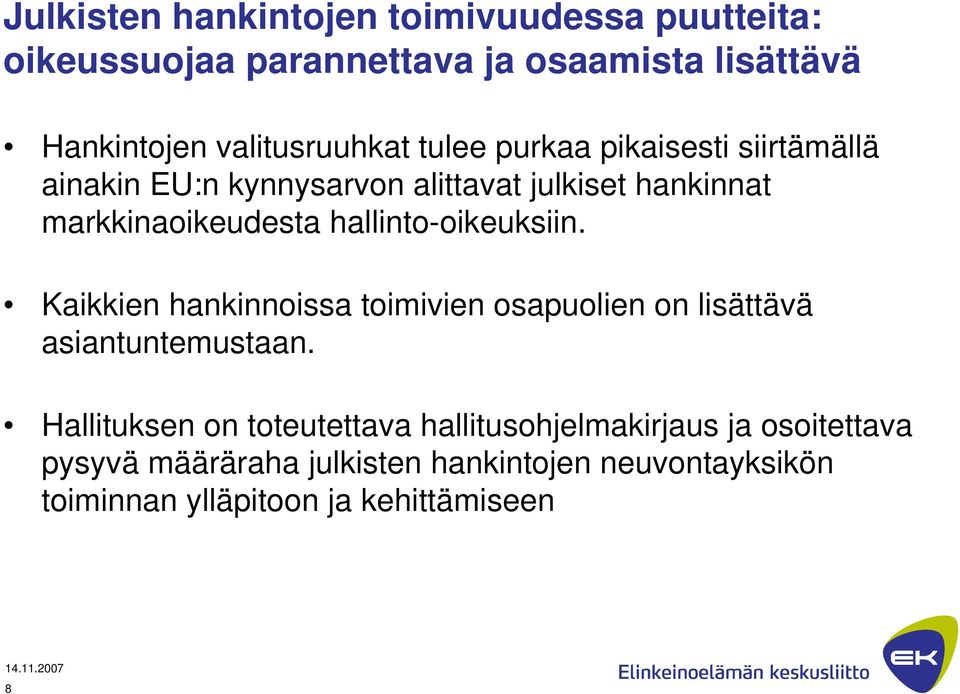 markkinaoikeudesta hallintooikeuksiin. Kaikkien hankinnoissa toimivien osapuolien on lisättävä asiantuntemustaan.