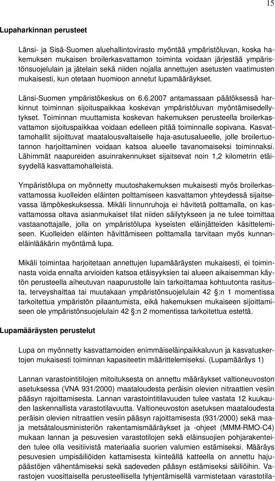 6.2007 antamassaan päätöksessä harkinnut toiminnan sijoituspaikkaa koskevan ympäristöluvan myöntämisedellytykset.