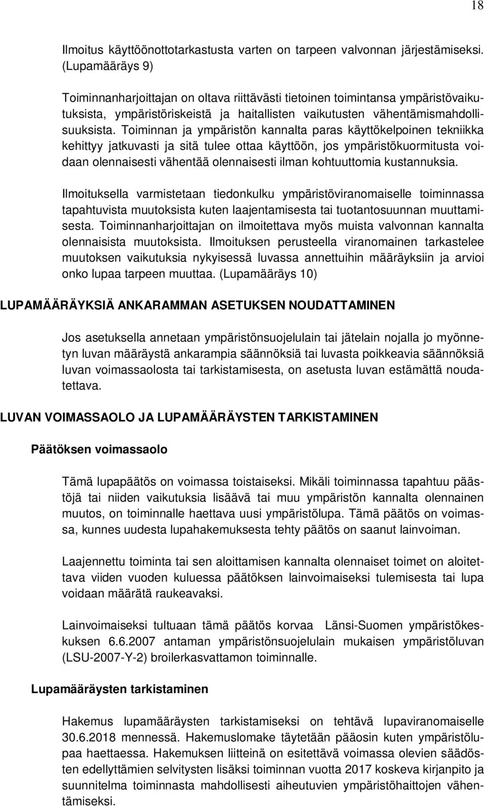 Toiminnan ja ympäristön kannalta paras käyttökelpoinen tekniikka kehittyy jatkuvasti ja sitä tulee ottaa käyttöön, jos ympäristökuormitusta voidaan olennaisesti vähentää olennaisesti ilman