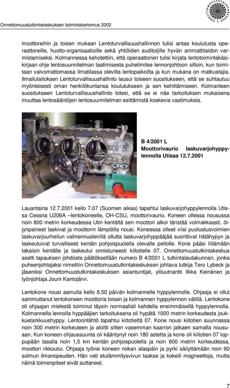 olevilta lentopaikoilta ja kun mukana on matkustajia.