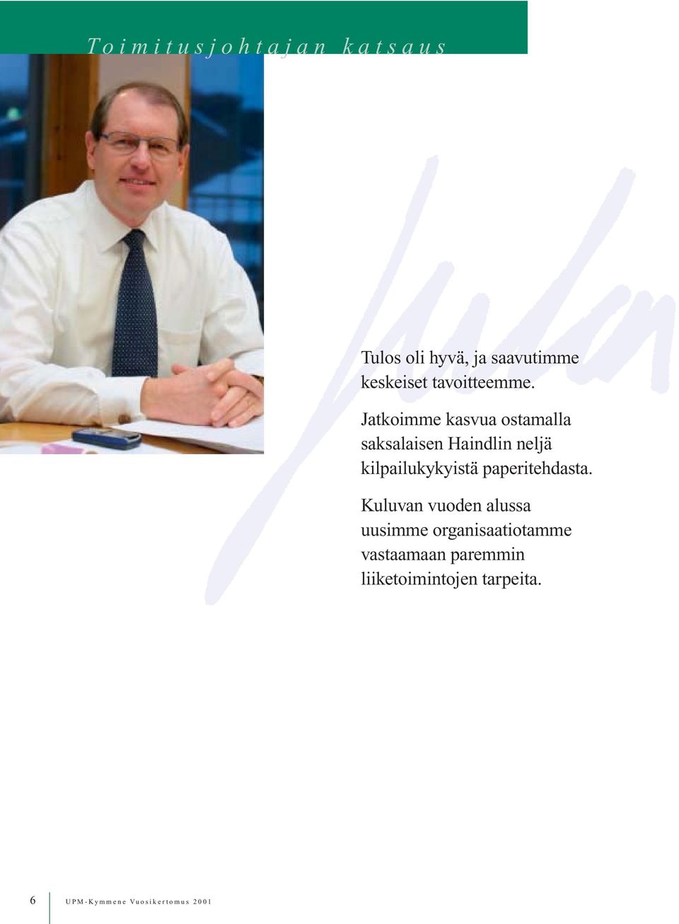 Jatkoimme kasvua ostamalla saksalaisen Haindlin neljä kilpailukykyistä