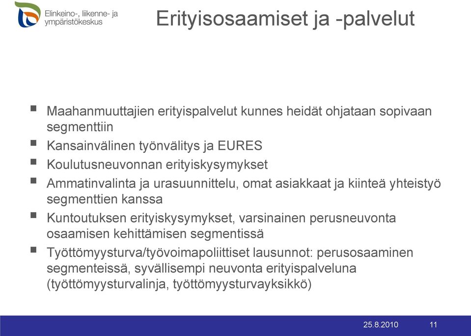 Kuntoutuksen erityiskysymykset, varsinainen perusneuvonta osaamisen kehittämisen segmentissä Työttömyysturva/työvoimapoliittiset