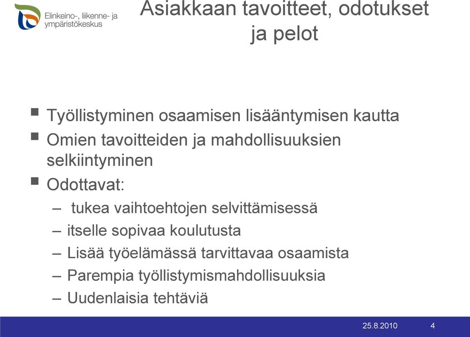 vaihtoehtojen selvittämisessä itselle sopivaa koulutusta Lisää työelämässä