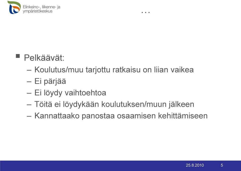 Töitä ei löydykään koulutuksen/muun jälkeen