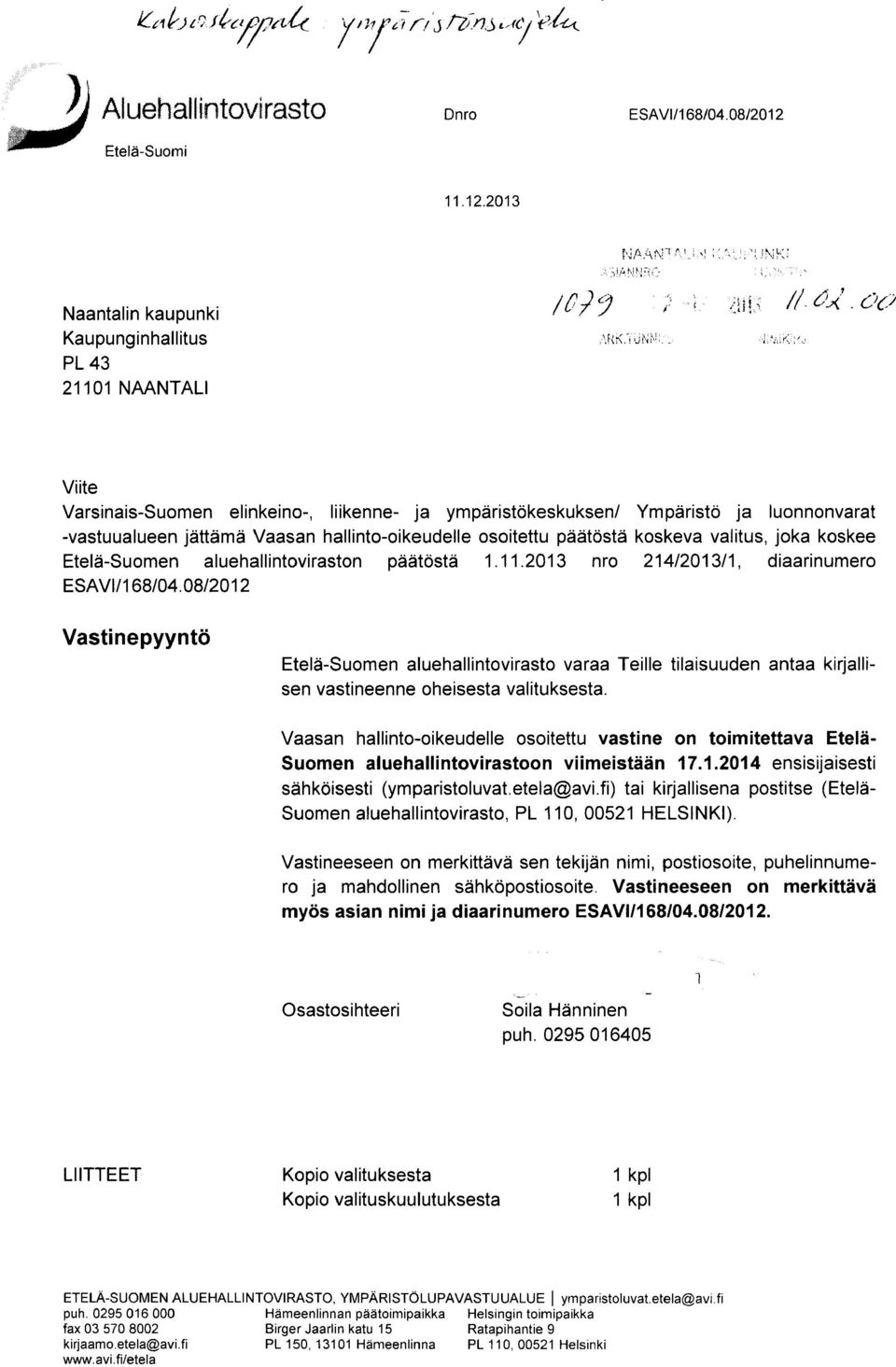 Etelä-Suomen aluehallintoviraston päätöstä 1.11.2013 nro 214/2013/1, diaarinumero ESAVl/168/04.