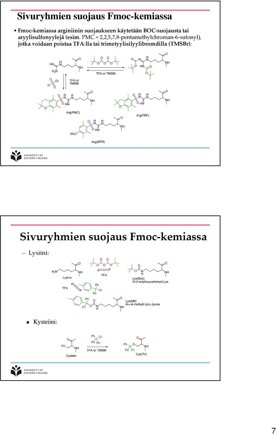 MC = 2,2,5,7,8 pentamethylchroman 6 sufonyl), jotka voidaan poistaa