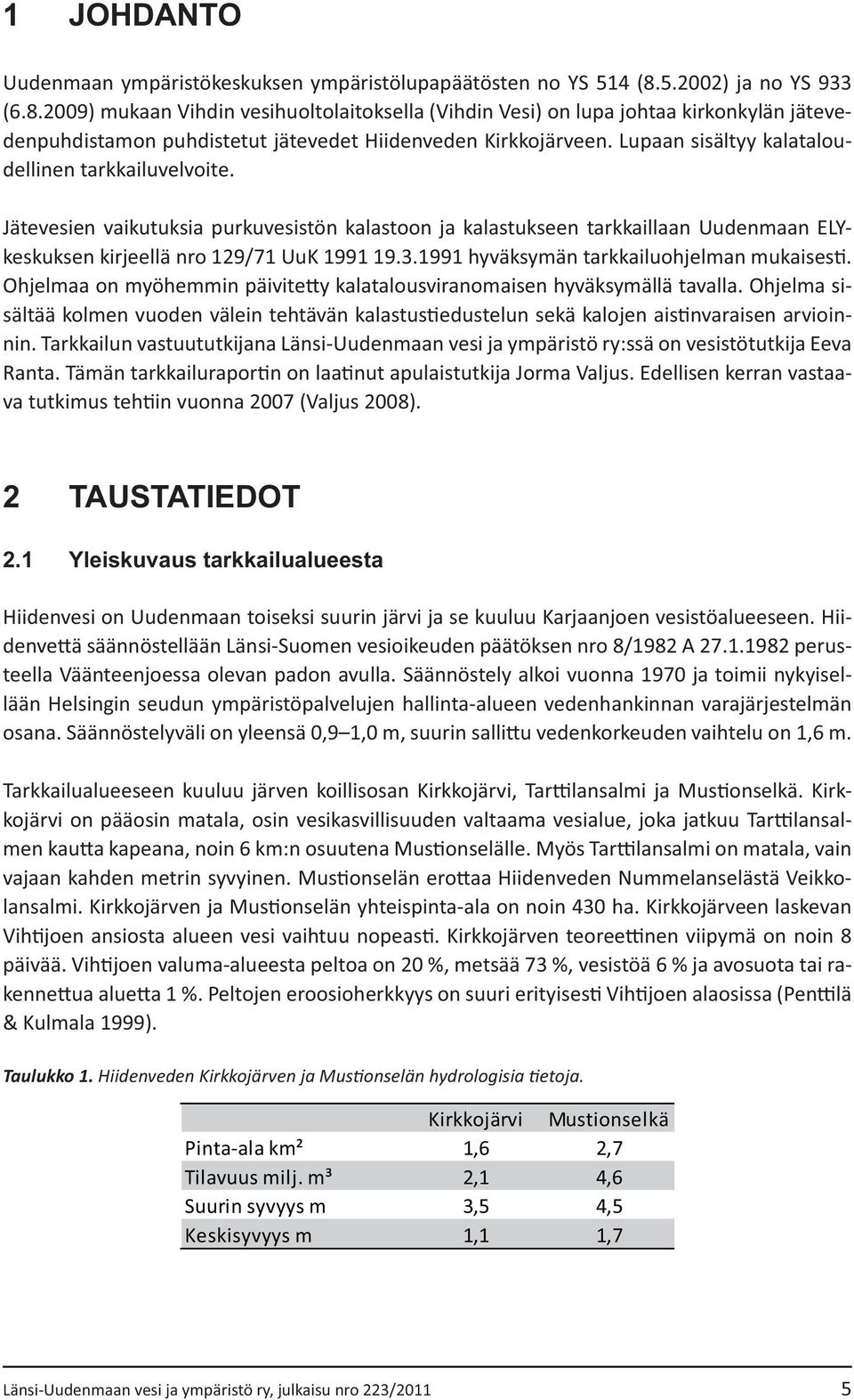 1 Yleiskuvaus tarkkailualueesta - - lään Helsingin seudun ympäristöpalvelujen hallinta-alueen vedenhankinnan