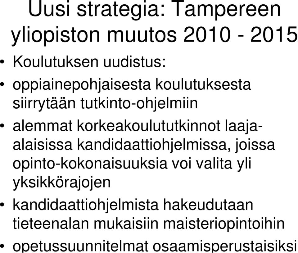 laajaalaisissa kandidaattiohjelmissa, joissa opinto-kokonaisuuksia voi valita yli