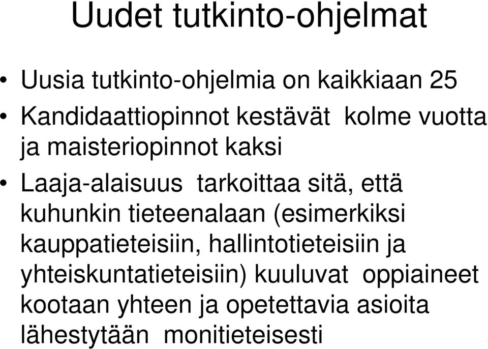 kuhunkin tieteenalaan (esimerkiksi kauppatieteisiin, hallintotieteisiin ja