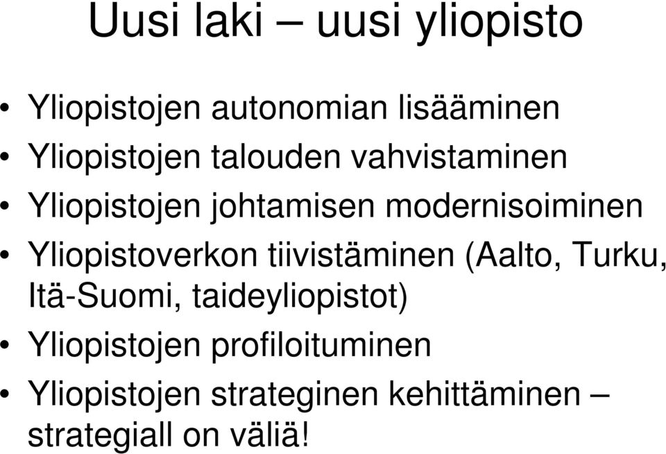 Yliopistoverkon tiivistäminen (Aalto, Turku, Itä-Suomi, taideyliopistot)