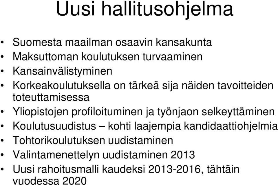 profiloituminen ja työnjaon selkeyttäminen Koulutusuudistus kohti laajempia kandidaattiohjelmia