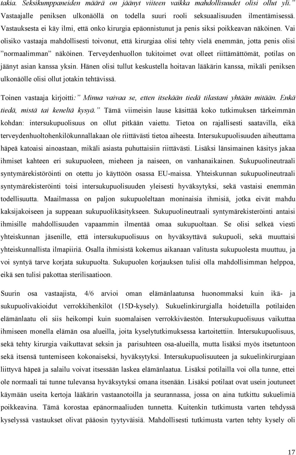 Vai olisiko vastaaja mahdollisesti toivonut, että kirurgiaa olisi tehty vielä enemmän, jotta penis olisi normaalimman näköinen.