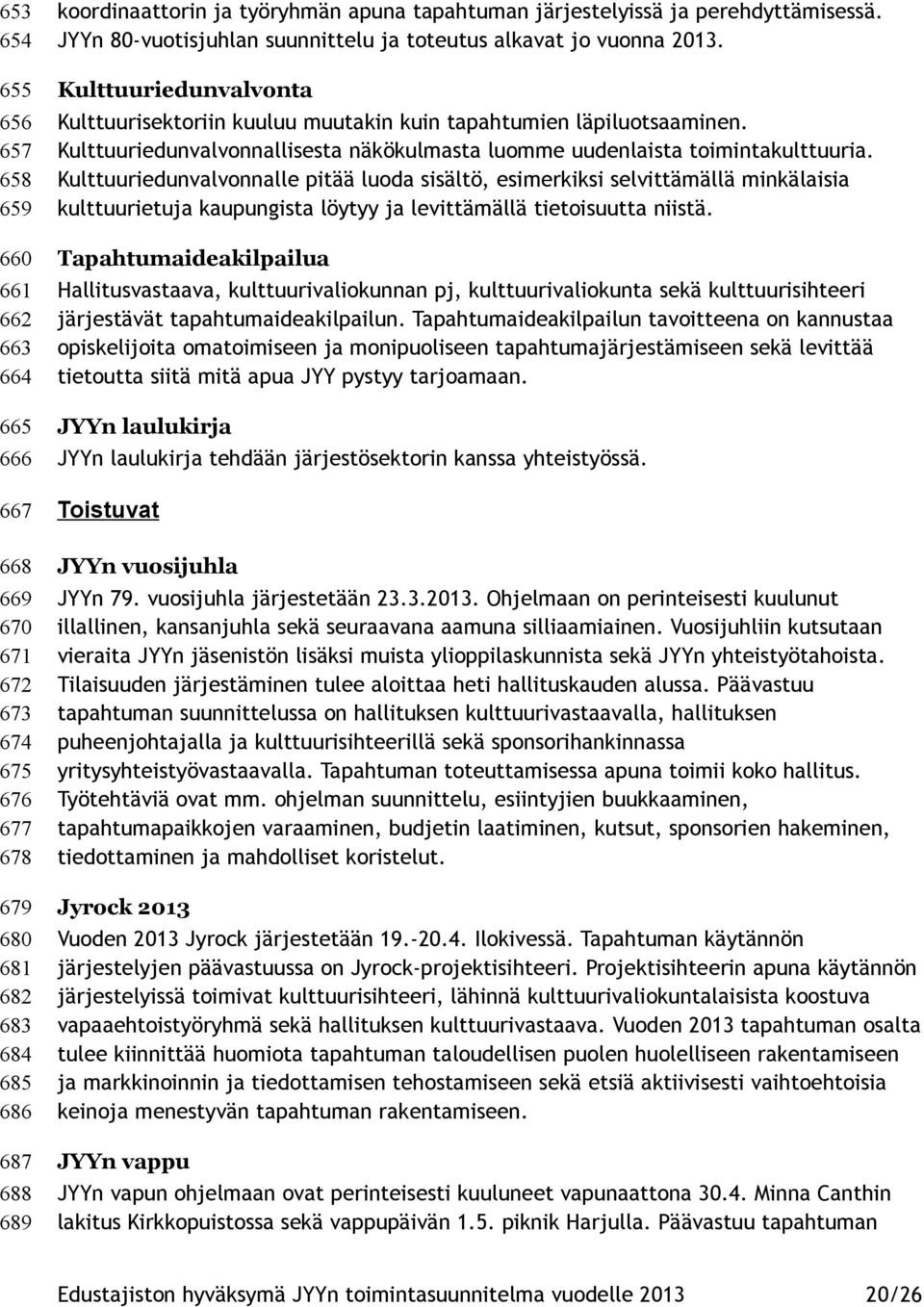 Kulttuuriedunvalvonnallisesta näkökulmasta luomme uudenlaista toimintakulttuuria.