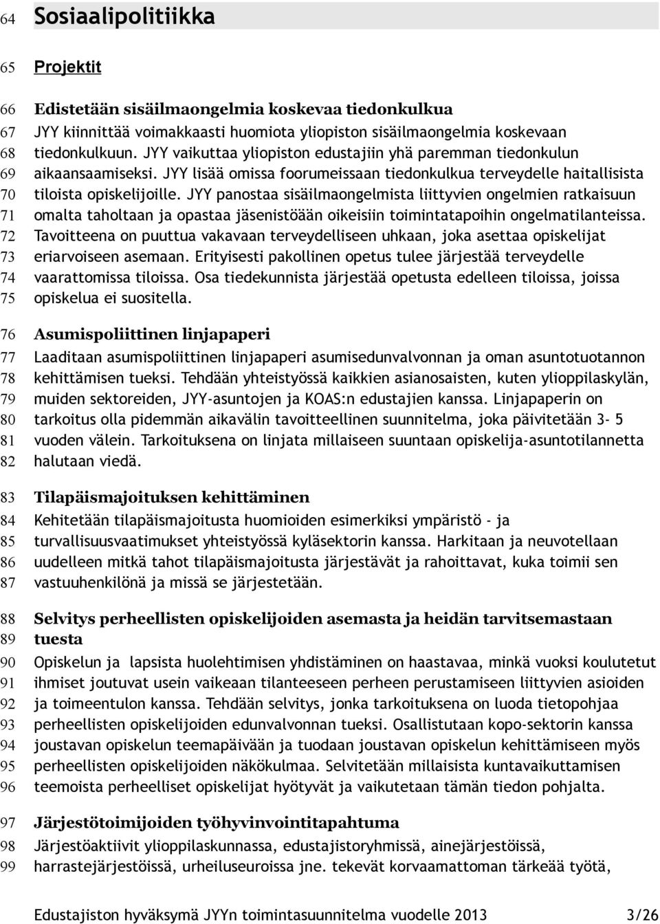 JYY lisää omissa foorumeissaan tiedonkulkua terveydelle haitallisista tiloista opiskelijoille.