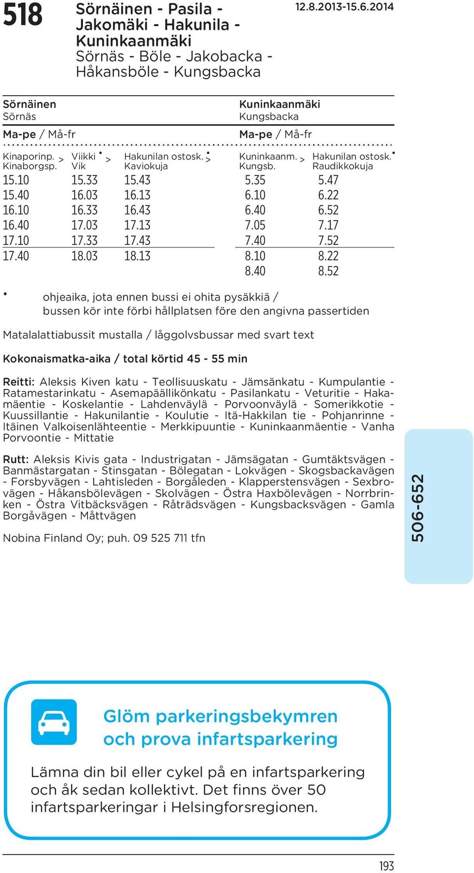 52 17.40 18.03 18.13 8.10 8.22 8.40 8.52 Hakunilan ostosk.