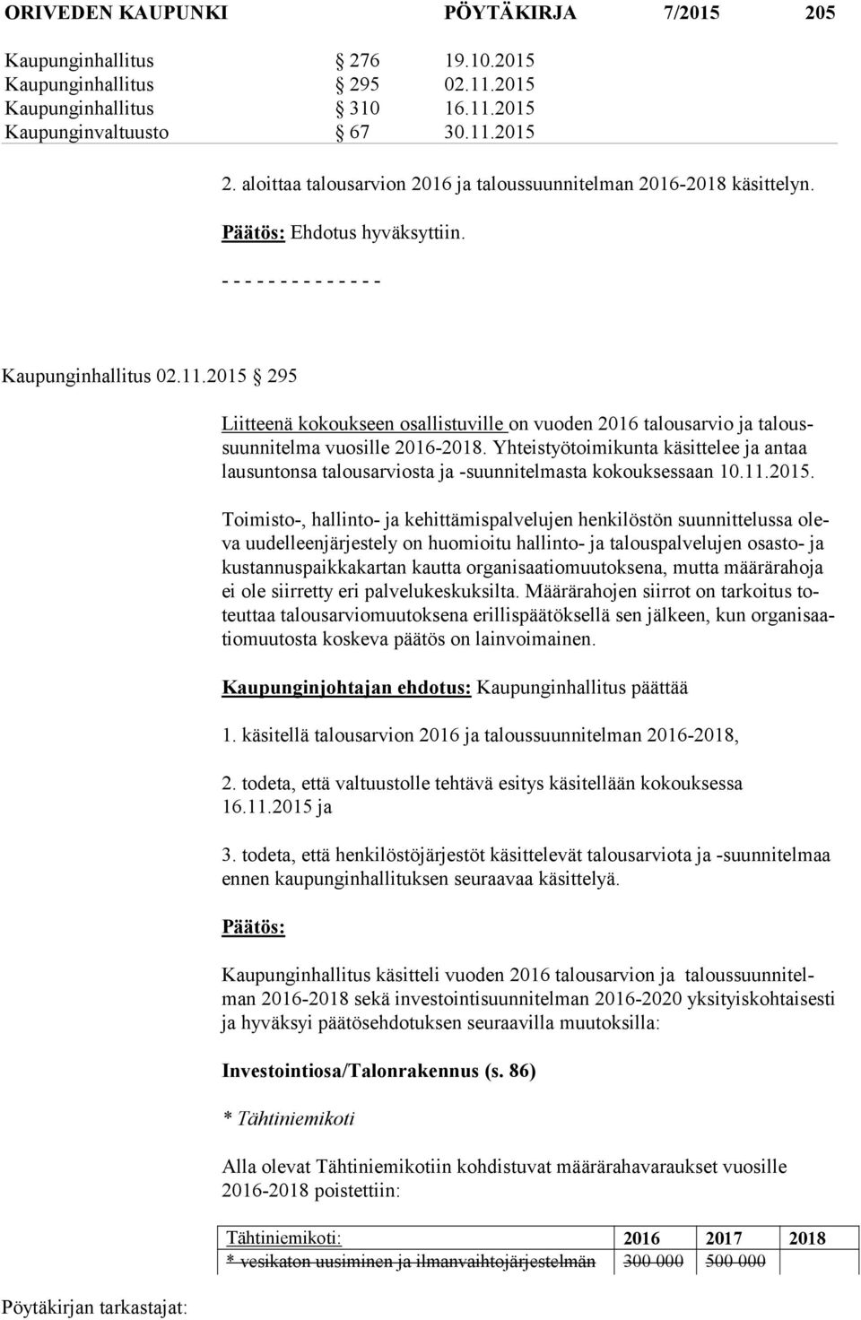 Yhteistyötoimikunta käsittelee ja antaa lau sun ton sa talousarviosta ja -suunnitelmasta kokouksessaan 10.11.2015.