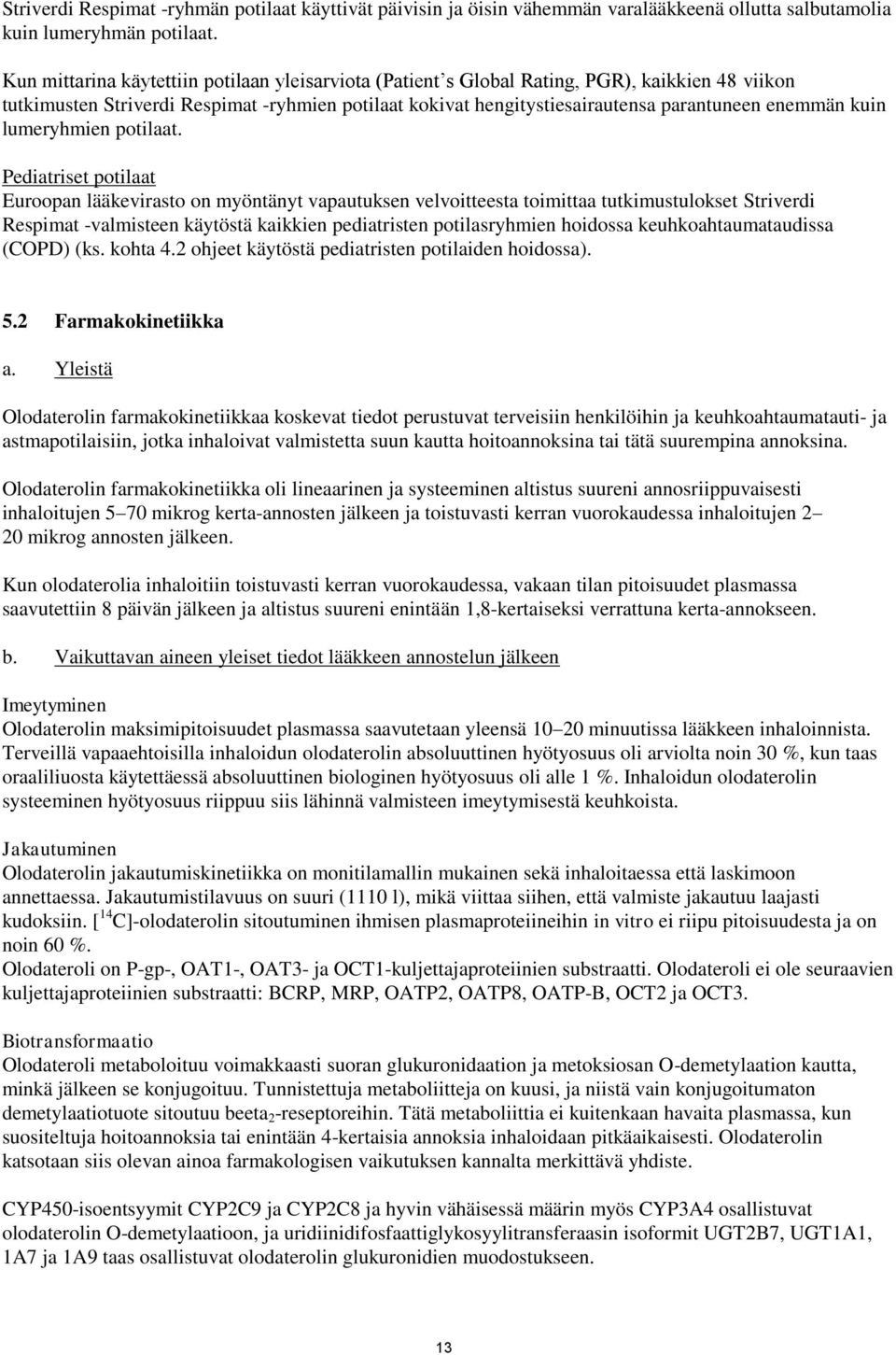 kuin lumeryhmien potilaat.