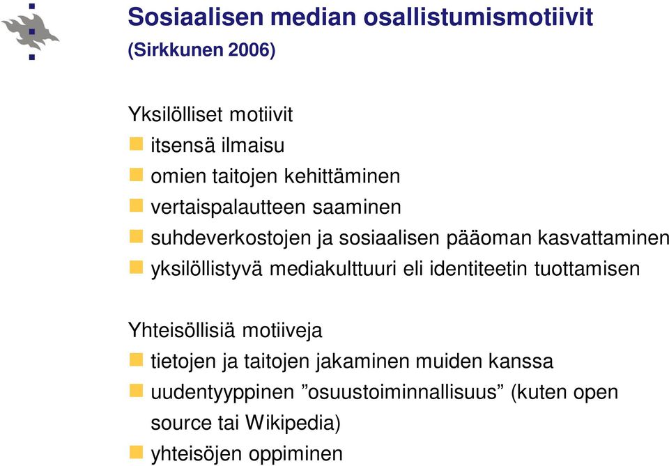 yksilöllistyvä mediakulttuuri eli identiteetin tuottamisen Yhteisöllisiä motiiveja tietojen ja taitojen