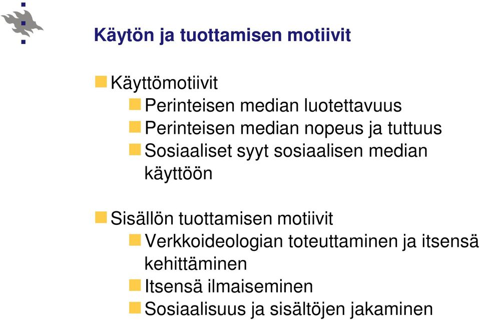 sosiaalisen median käyttöön Sisällön tuottamisen motiivit Verkkoideologian