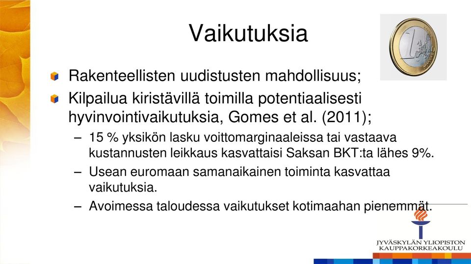 (2011); 15 % yksikön lasku voittomarginaaleissa tai vastaava kustannusten leikkaus