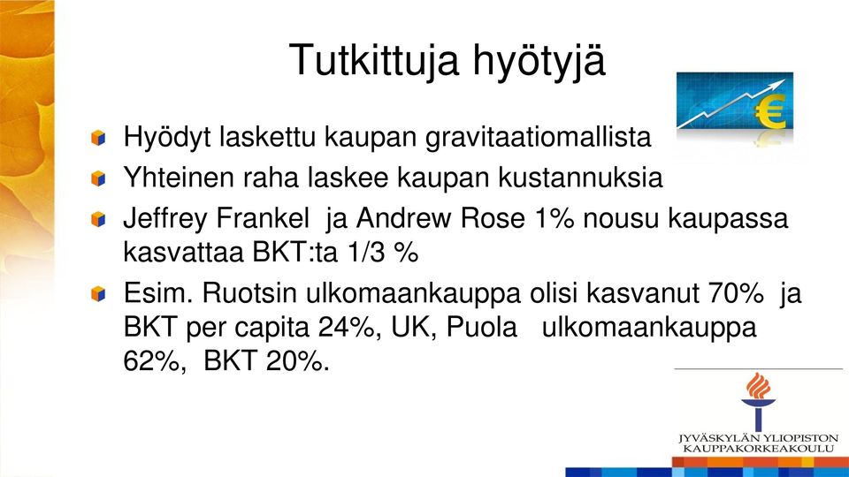 nousu kaupassa kasvattaa BKT:ta 1/3 % Esim.