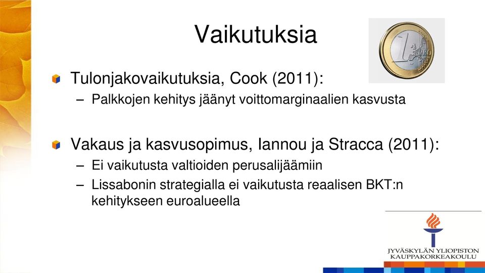 ja Stracca (2011): Ei vaikutusta valtioiden perusalijäämiin