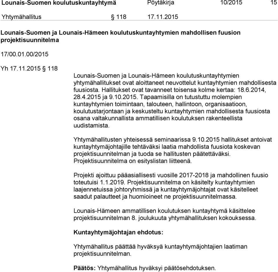 Hallitukset ovat tavanneet toisensa kolme kertaa: 18.6.2014, 28.4.2015 