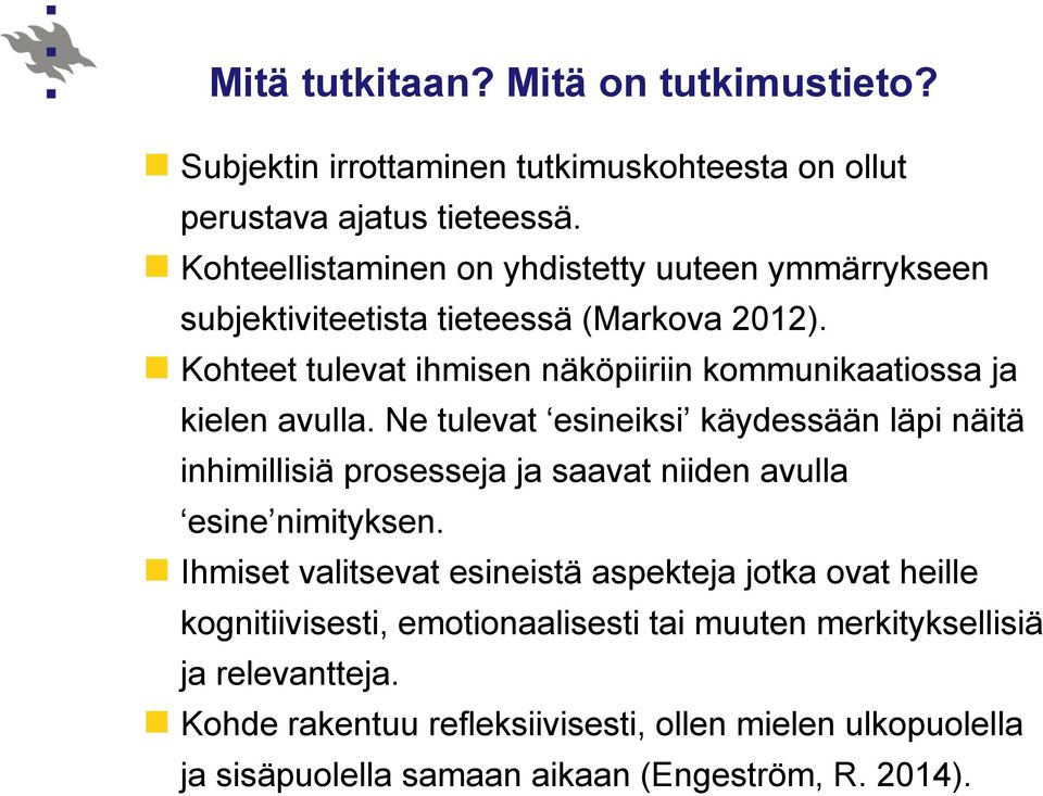 Kohteet tulevat ihmisen näköpiiriin kommunikaatiossa ja kielen avulla.