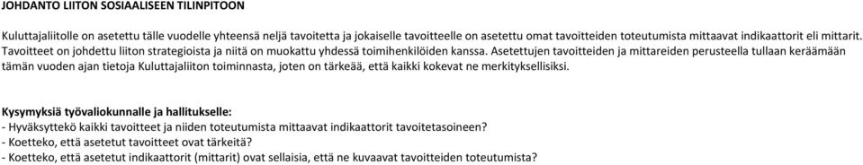 Asetettujen tavoitteiden ja mittareiden perusteella tullaan keräämään tämän vuoden ajan tietoja Kuluttajaliiton toiminnasta, joten on tärkeää, että kaikki kokevat ne merkityksellisiksi.