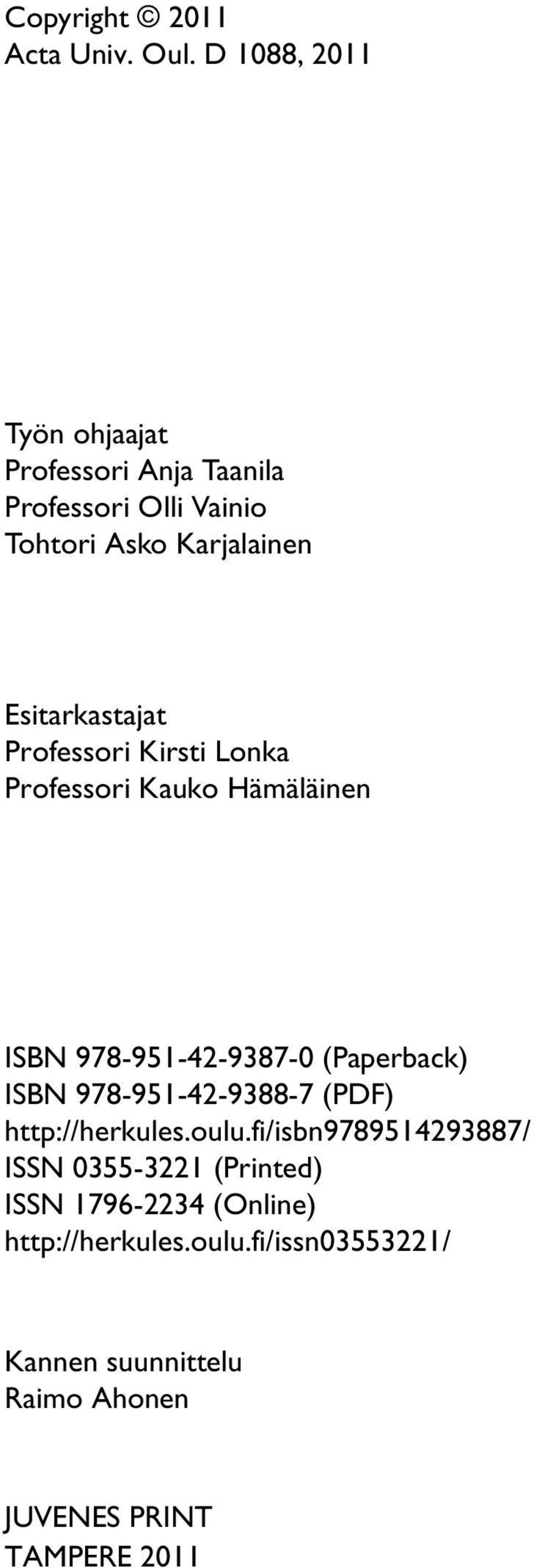 Esitarkastajat Professori Kirsti Lonka Professori Kauko Hämäläinen ISBN 978-951-42-9387-0 (Paperback) ISBN