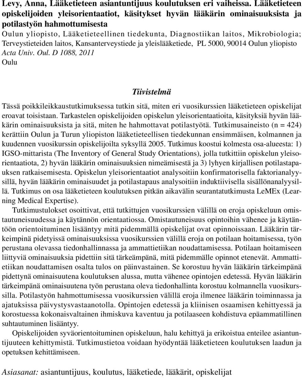 Mikrobiologia; Terveystieteiden laitos, Kansanterveystiede ja yleislääketiede, PL 5000, 90014 Oulu