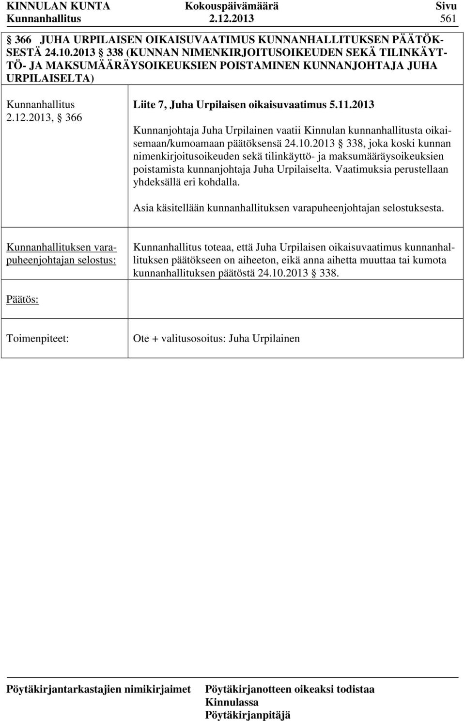 2013, 366 Liite 7, Juha Urpilaisen oikaisuvaatimus 5.11.2013 Kunnanjohtaja Juha Urpilainen vaatii Kinnulan kunnanhallitusta oikaisemaan/kumoamaan päätöksensä 24.10.