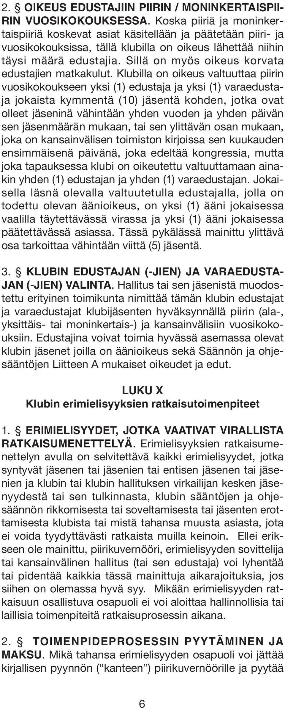 Sillä on myös oikeus korvata edustajien matkakulut.