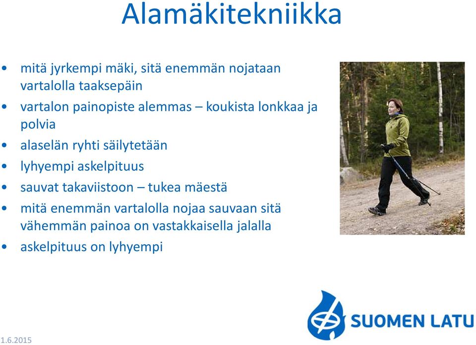 lyhyempi askelpituus sauvat takaviistoon tukea mäestä mitä enemmän vartalolla