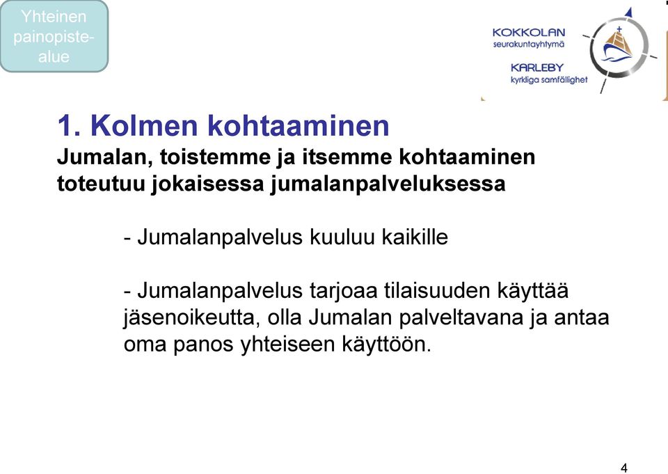 jokaisessa jumalanpalveluksessa - Jumalanpalvelus kuuluu kaikille -