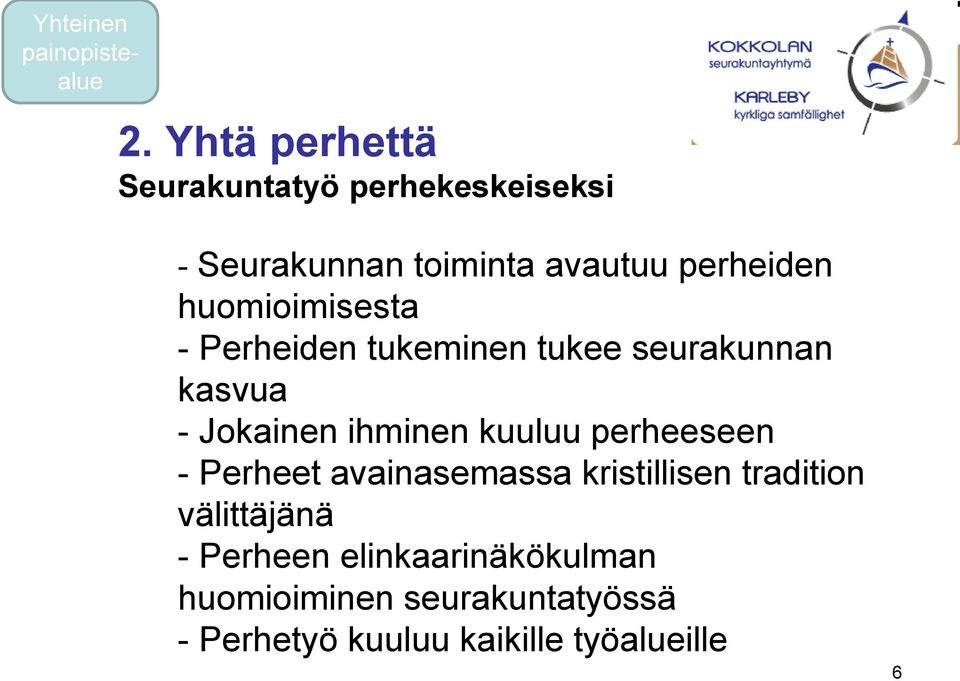 huomioimisesta - Perheiden tukeminen tukee seurakunnan kasvua - Jokainen ihminen kuuluu