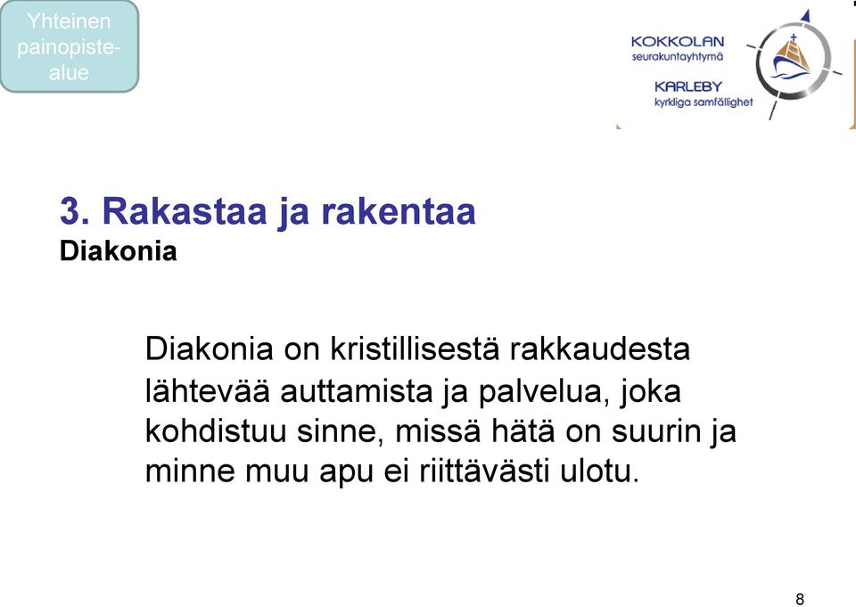 kristillisestä rakkaudesta lähtevää auttamista ja