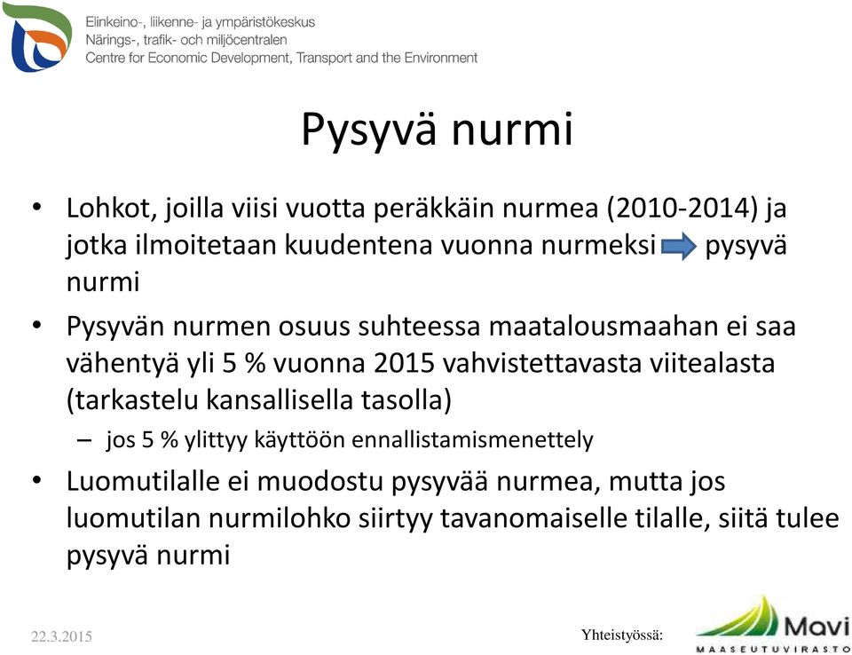 vahvistettavasta viitealasta (tarkastelu kansallisella tasolla) jos 5 % ylittyy käyttöön ennallistamismenettely