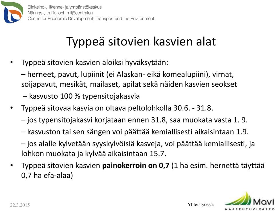 jos typensitojakasvi korjataan ennen 31.8, saa muokata vasta 1. 9.