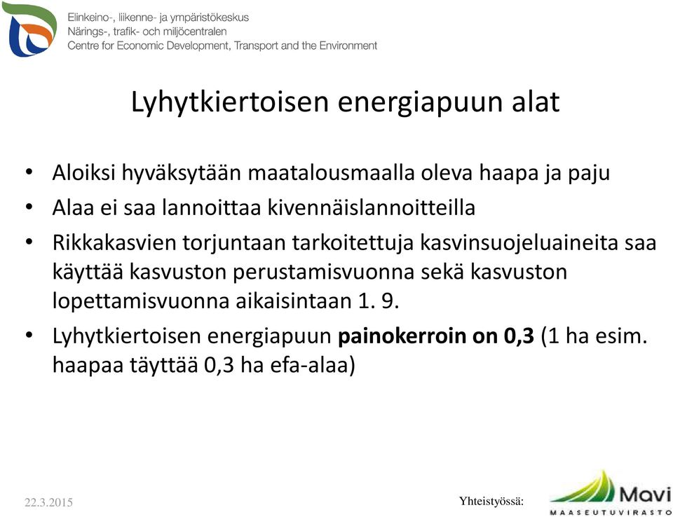 kasvinsuojeluaineita saa käyttää kasvuston perustamisvuonna sekä kasvuston lopettamisvuonna