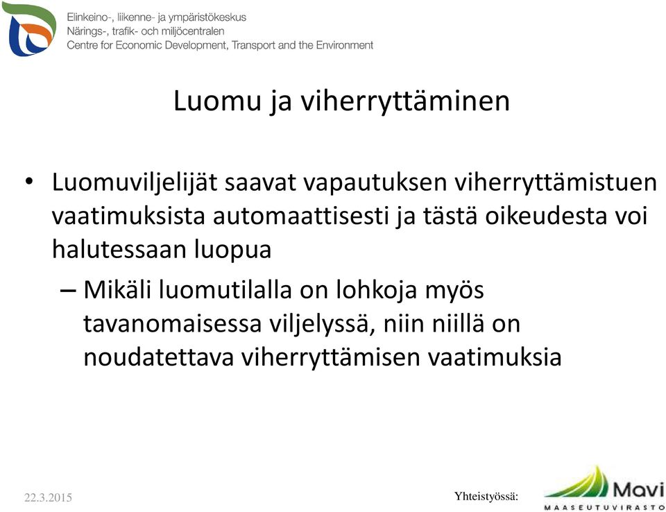 voi halutessaan luopua Mikäli luomutilalla on lohkoja myös