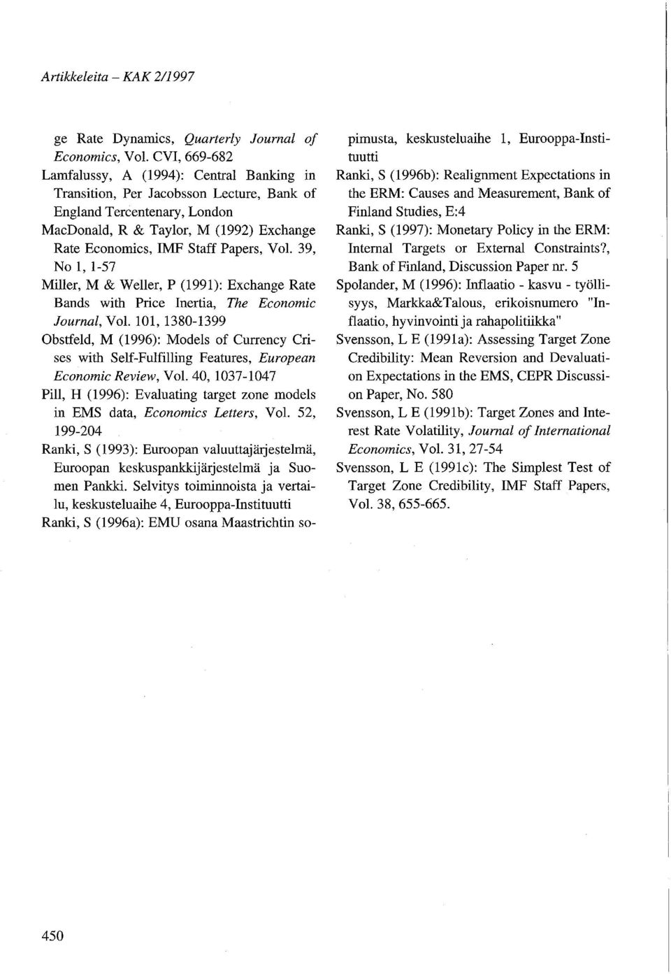 Papers, VoI. 39, No 1, 1-57 Miller, M & Weller, P (1991): Exchange Rate Bands with Price Inertia, The Economic loumal, VoI.