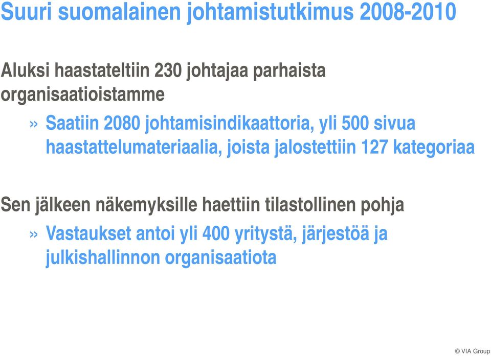 haastattelumateriaalia, joista jalostettiin 127 kategoriaa Sen jälkeen näkemyksille