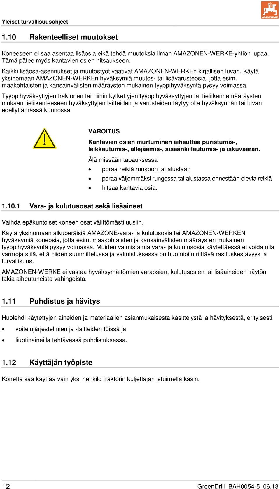 maakohtaisten ja kansainvälisten määräysten mukainen tyyppihyväksyntä pysyy voimassa.