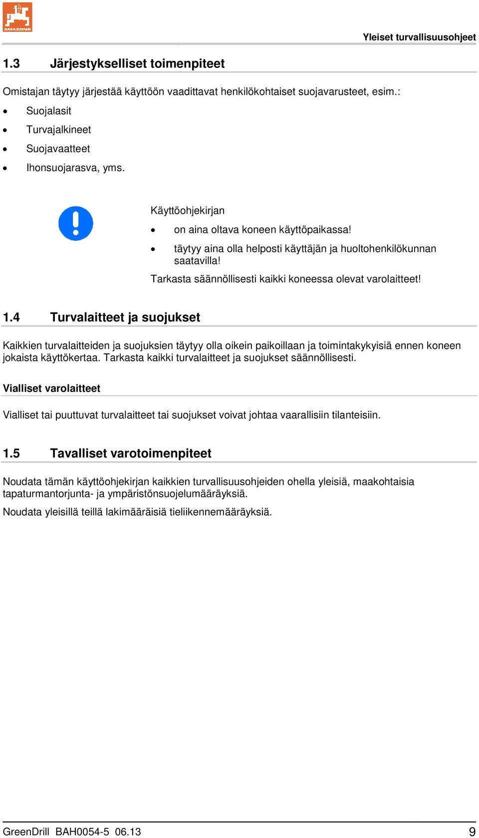 Tarkasta säännöllisesti kaikki koneessa olevat varolaitteet! 1.