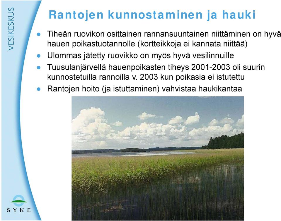 myös hyvä vesilinnuille Tuusulanjärvellä hauenpoikasten tiheys 2001-2003 oli suurin