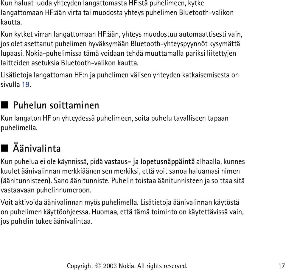 Nokia-puhelimissa tämä voidaan tehdä muuttamalla pariksi liitettyjen laitteiden asetuksia Bluetooth-valikon kautta.