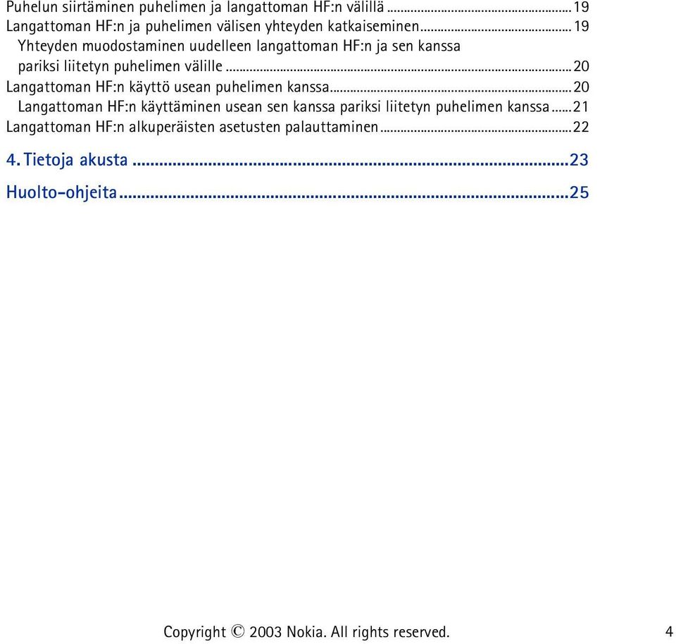 ..20 Langattoman HF:n käyttö usean puhelimen kanssa.