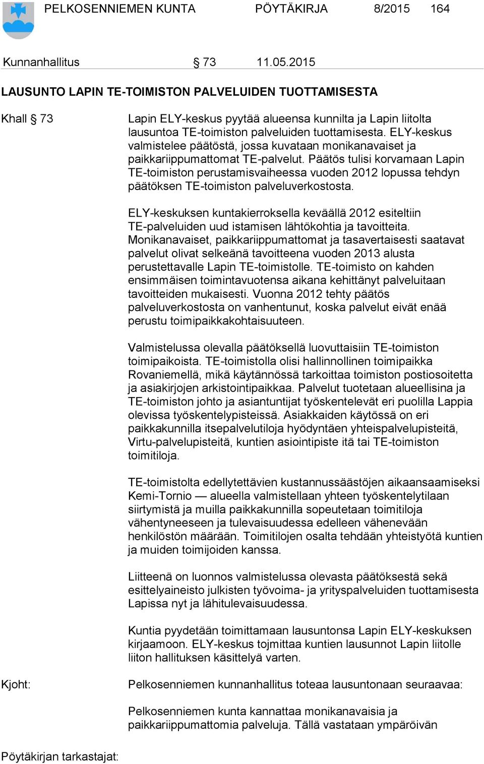 ELY-keskus valmistelee päätöstä, jossa kuvataan monikanavaiset ja paikkariippumattomat TE-palvelut.